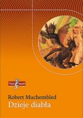 Okładka książki Dzieje diabła od XII do XX wieku Robert Muchembled