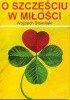 Okładka książki O szczęściu w miłości Wojciech Sławiński