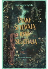 Okładka książki Ptaki śpiewają, ryby słuchają Jan Dobraczyński