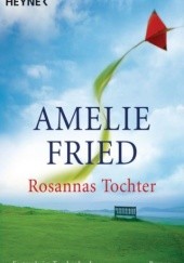 Okładka książki Rosannas Tochter Amelie Fried