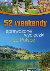 Okładka książki 52 weekendy. Sprawdzone wycieczki po Polsce praca zbiorowa