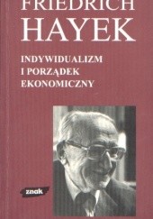 Okładka książki Indywidualizm i porządek ekonomiczny Friedrich August von Hayek