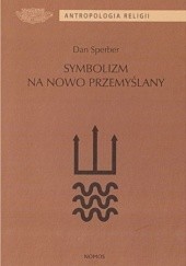 Okładka książki Symbolizm na nowo przemyślany Dan Sperber