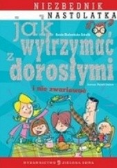 Okładka książki Jak wytrzymać z dorosłymi i nie zwariować Aniela Cholewińska-Szkolik