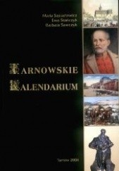 Okładka książki Tarnowskie kalendarium od VIII wieku do 2004 roku Maria Sąsiadowicz, Barbara Sawczyk, Ewa Stańczyk