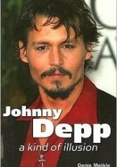 Okładka książki Johnny Depp. A Kind of Illusion Denis Meikle
