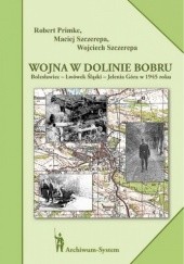 Wojna w dolinie Bobru. Bolesławiec – Lwówek Śląski – Jelenia Góra w 1945