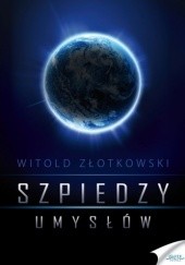 Okładka książki Szpiedzy umysłów Witold Złotkowski