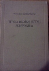 Okładka książki Teoria obróbki metali skrawaniem Witold Franciszek Marian Biernawski
