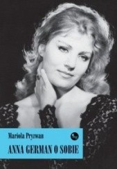 Okładka książki Anna German o sobie Mariola Pryzwan