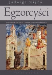 Okładka książki Egzorcyści. Historia, teologia, prawo, duszpasterstwo Jadwiga Zięba