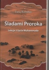 Okładka książki Śladami Proroka. Lekcje z życia Muhammada Tariq Ramadan