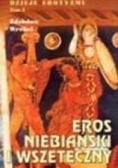 Okładka książki Dzieje erotyzmu tom 5. Eros niebiański i wszeteczny Zdzisław Wróbel