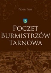 Okładka książki Poczet burmistrzów Tarnowa Piotr Filip