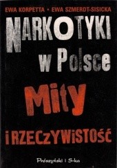Okładka książki Narkotyki w Polsce. Mity i rzeczywistość Ewa Korpetta, Ewa Szmerdt-Sisicka
