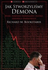 Okładka książki Jak stworzyliśmy demona Richard M. Bookstaber
