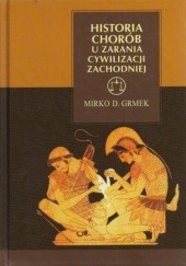 Okładka książki Historia chorób u zarania cywilizacji zachodniej Mirko D. Grmek