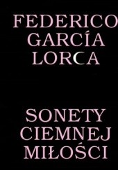 Okładka książki Sonety ciemnej miłości Federico García Lorca