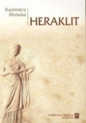 Heraklit. Fragmenty, nowy przekład, komentarz