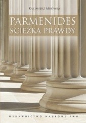 Okładka książki Parmenides. Ścieżka prawdy Kazimierz Mrówka