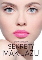 Okładka książki Sekrety makijażu Eryka Sokólska