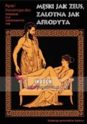 Okładka książki Męski jak zeus, zalotna jak Afrodyta Agapi Stassinopoulos