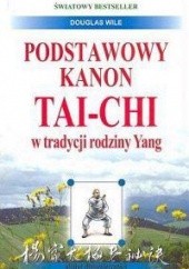 Okładka książki Podstawowy kanon Tai-Chi w tradycji rodziny Yang Wile Douglas