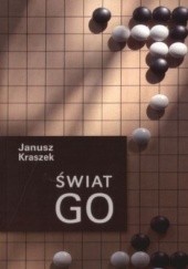 Okładka książki Świat Go Janusz Kraszek