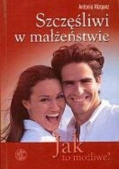 Okładka książki Szczęśliwi w małżeństwie Antonio Vázquez