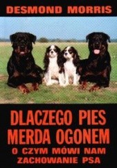 Okładka książki Dlaczego pies merda ogonem Desmond Morris