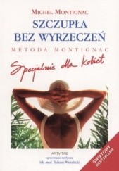 Okładka książki Szczupła Bez Wyrzeczeń Specjalnie Dla Kobiet Wyd.Ii Br Michel Montignac