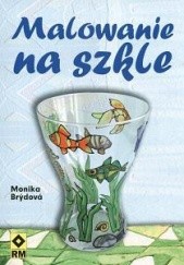 Okładka książki Malowanie na szkle Monika Brýdová