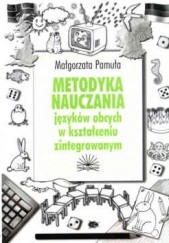 Okładka książki Metodyka nauczania języków obcych w kształceniu zintegrowanym Małgorzata Pamuła