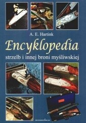 Okładka książki Encyklopedia strzelb i innej broni myśliwskiej A.E. Hartink