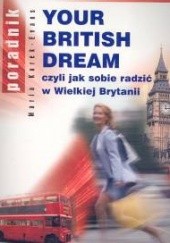 Okładka książki Your British Dream czyli jak sobie radzić w Wielkiej Brytanii Maria Kurek-Evans