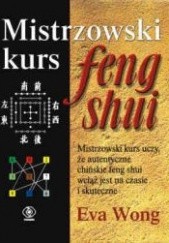 Okładka książki Mistrzowski kurs Feng shui Eva Wong