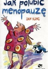 Okładka książki Jak polubić menopauzę Jan King