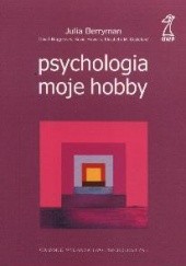 Okładka książki Psychologia moje hobby Julia Berryman, David Hargreaves, Kevin Howells, Elizabeth M. Ockleford