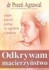 Okładka książki Odkrywam macierzyństwo. Ciąża, poród, połóg w zgodzie z naturą Preeti Agrawal