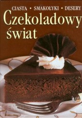 Okładka książki Czekoladowy świat: ciasta, smakołyki, desery praca zbiorowa