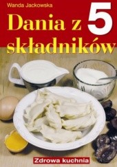 Okładka książki Dania z 5 składników Wanda Jackowska