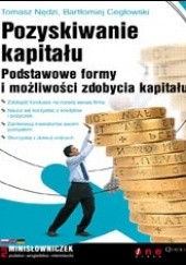 Okładka książki Pozyskiwanie kapitału. Podstawowe formy i możliwości zdobycia kapitału Bartłomiej Cegłowski