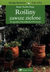 Okładka książki Rośliny zawsze zielone Taudte-Repp Beate