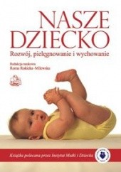 Okładka książki Nasze dziecko Rozwój pielęgnowanie i wychowanie Roma Rokicka-Milewska