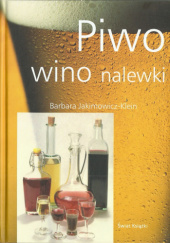 Okładka książki Piwo, wino, nalewki Barbara Jakimowicz-Klein