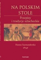Okładka książki Na polskim stole Hanna Szymanderska
