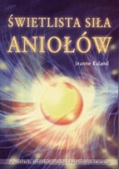Okładka książki Świetlista siła aniołów Jeanne Ruland