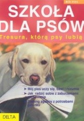 Okładka książki Szkoła dla psów. Tresura, którą psy lubią Katharina Schlegl-Kofler