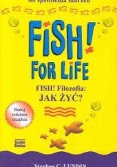 Okładka książki Fish! for life John Christensen, Stephen C. Lundin, Harry Paul