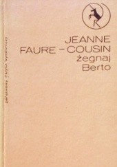 Okładka książki Żegnaj Berto Jeanne Faure-Cousin